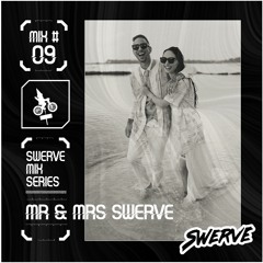 Mr & Mrs Swerve - Swerve Mix Series #09