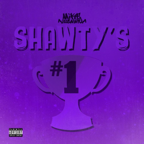 Shawty's #1 [Explicit] by Mike Millennium on  Music 
