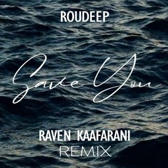 Roudeep - Save You - Raven Kaafarani Remix