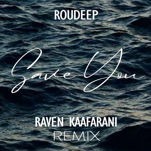 Roudeep - Save You - Raven Kaafarani Remix