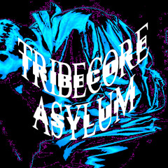 TRIBECORE ASYLUM