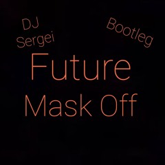 Future - Mask Off (DJ Sergei Bootleg)