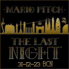 Mario Pitch - The Last Night (31-12-23 BCN)