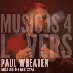 Paul Wheaten - MI4L Artist Mix #24 [MI4L.com]