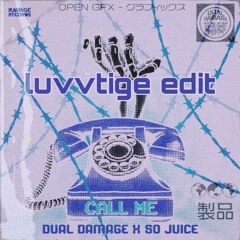 CALL ME - Dual Damage x So Juice (luvvtige edit) [FREE DOWNLOAD]