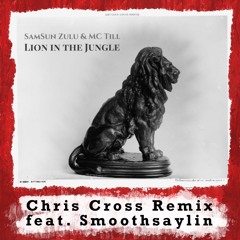 03 CHRIS CROS feat. Smoothsaylin Lion In The Jungle RMX
