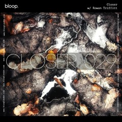 Closer w/ Rowan Triffitt (December 2020)