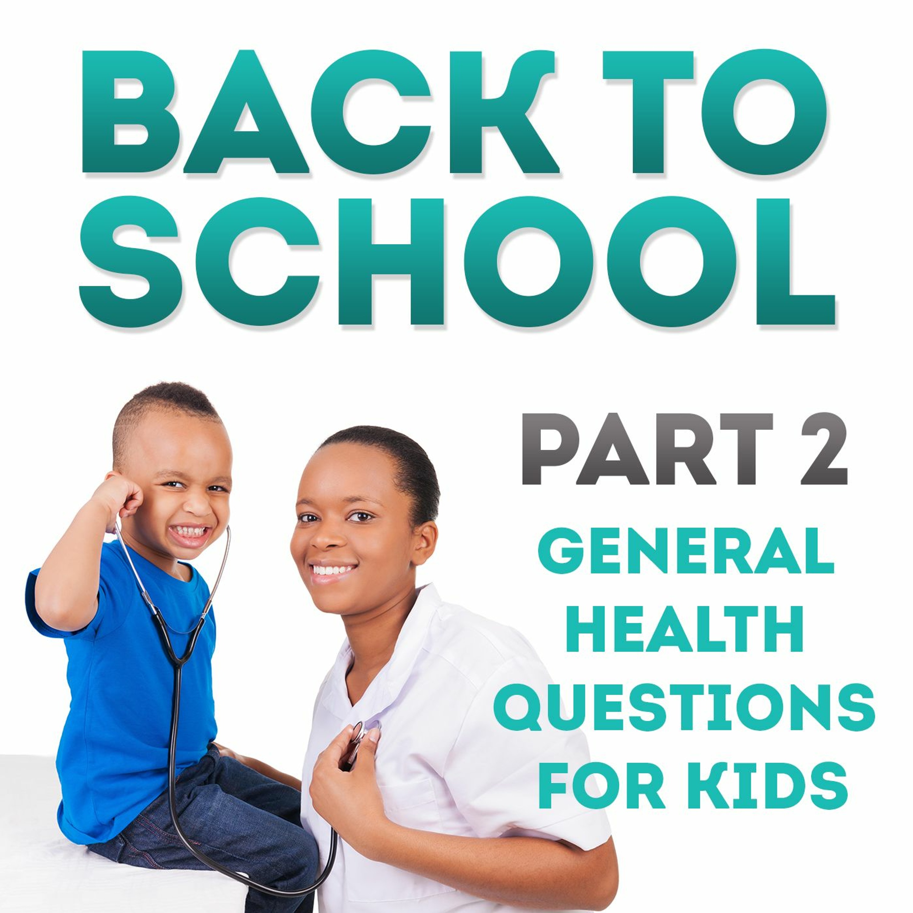 Back To School Part 2 - General Health Questions For Kids With Dr. Yashica Seymour episode artwork