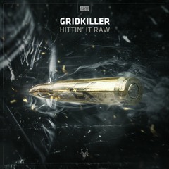GridKiller - Hittin' It Raw