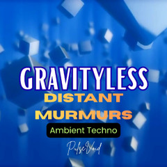 Distant Murmurs Gravityles
