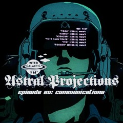 Astral Projections 60 - Communications