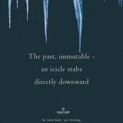 The past, immutable (naviarhaiku588)