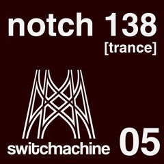 notch 138 ep. 05 - Emotional + Uplifting Trance