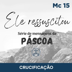 Crucificação | Marcos 15 | Michael Chavante