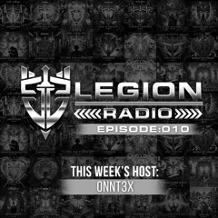 Legion Radio 010 - ONNT3X