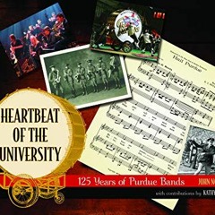 [VIEW] EBOOK 📔 Heartbeat of the University: 125 Years of Purdue Bands (The Founders