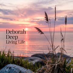 Deborah Deep - Living Life