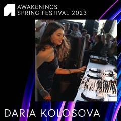 Daria Kolosova - Awakenings Spring Festival 2023