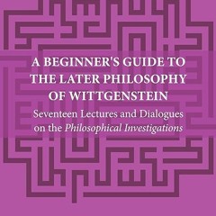kindle👌 A Beginner's Guide to the Later Philosophy of Wittgenstein: Seventeen Lectures