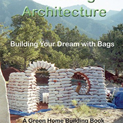 [Access] EPUB 📁 Earthbag Architecture: Building Your Dream with Bags (Green Home Bui