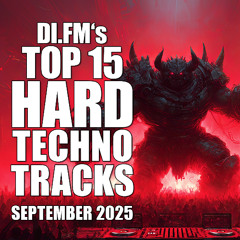 DI.FM's Top 15 Hard Techno Tracks September 2025