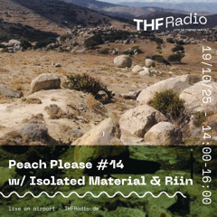 Peach Please #14 w/ Isolated Material & Riin // 19.10.2025