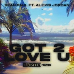 Sean Paul Ft. Alexis Jordan - Got 2 Luv U (BARTIX REMIX)