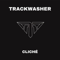 Trackwasher- Cliché