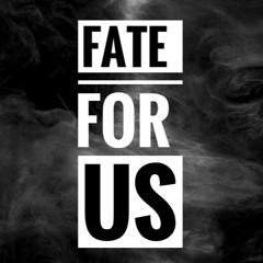 fate for us