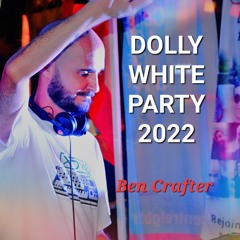 DOLLY WHITE PARTY 2022 DJ BEN CRAFTER