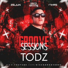Disco Groove Records Presents Groove Sessions 3ª Temporada - Todz