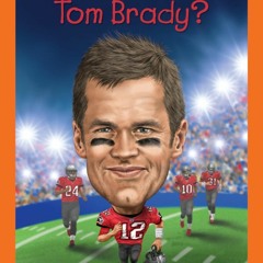 [Book] R.E.A.D Online Who Is Tom Brady? (Who HQ Now)