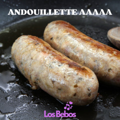 ANDOUILLETTE AAAAA