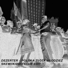 Dezerter - Polska Złota Młodzież (skew//kiddo club long edit)