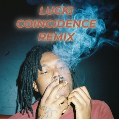 Lucki - Coincidence (Remix)