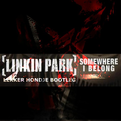Linkin Park - Somewhere I Belong (Lekker Hondje Bootleg) //Neurofunk, Crossbreed, DnB