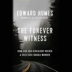 ❤read✔ The Forever Witness: How DNA and Genealogy Solved a Cold Case Double Murder