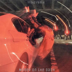 MONEY ON THE DASH - TROYZ REMIX