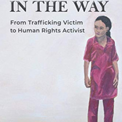 [Download] PDF 📒 Standing in the Way: From Trafficking Victim to Human Rights Activi