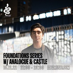 Foundations Series w/ Analogue & CA$TLE Aaja 10/12/22