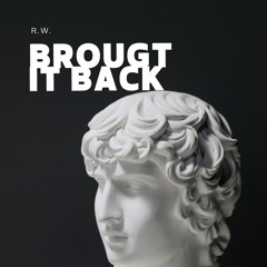 R.W.-Brought It Back (Clean)
