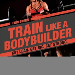 PDF Train Like a Bodybuilder: Get Lean. Get Big. Get Strong.