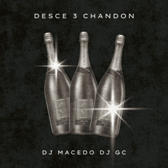 DESCE 3 CHANDON (DJ MACEDO, DJ GC)