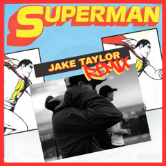 SUPERMAN [Jake Taylor Remix]