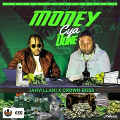 Jahvillani - Money Cya Done (Ft Crown Boss)