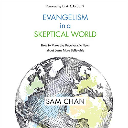 DOWNLOAD PDF 📂 Evangelism in a Skeptical World: How to Make the Unbelievable News Ab