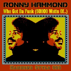 Ronny Hammond - Who Got Da Funk (50000 Watts Of..)(Hammond Stylo 003)