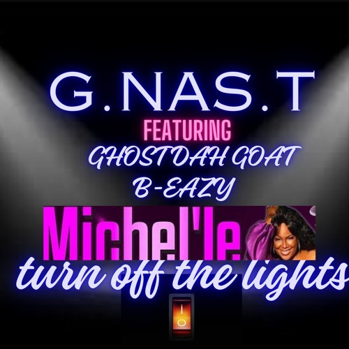 Turn Off The Lights G.NAS.T feat Michel'le , B-Eazy , GhostDahGoat