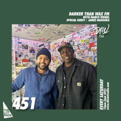 Darker Than Wax FM #451 w/ Marco Weibel & James Bangura• 15th February 2025