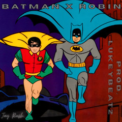batman x robin - jay rush (prod. lukeybeatz)